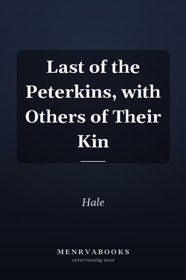 Last of the Peterkins, with Others of Their Kin
