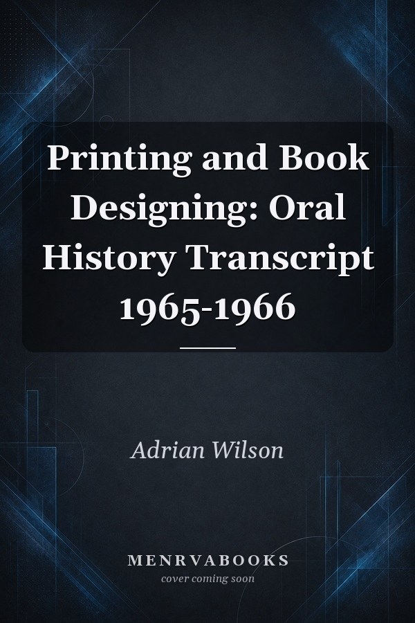 Printing and Book Designing: Oral History Transcript 1965-1966