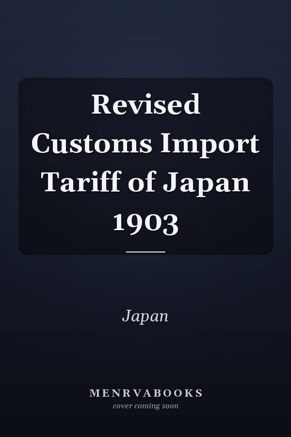 Revised Customs Import Tariff of Japan 1903