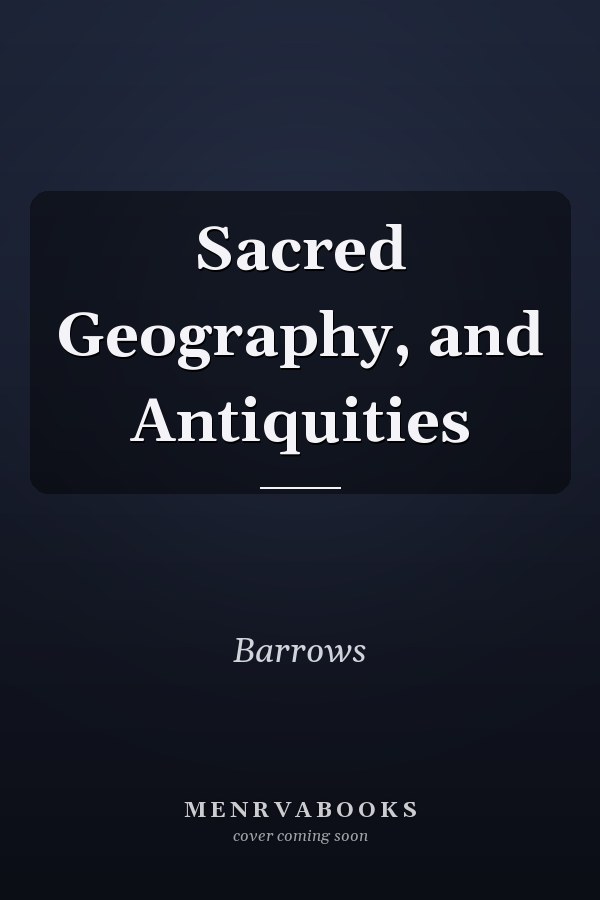 Sacred Geography, and Antiquities