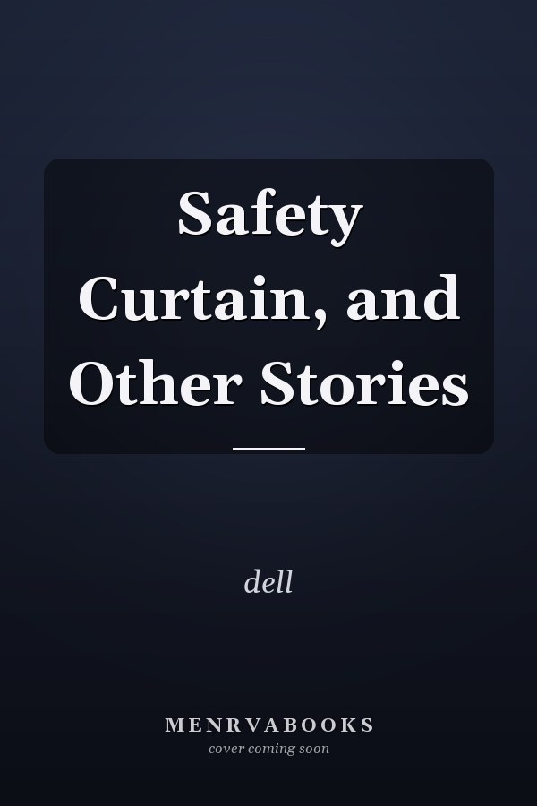 Safety Curtain, and Other Stories