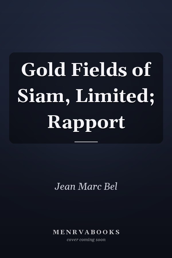 Gold Fields of Siam, Limited; Rapport