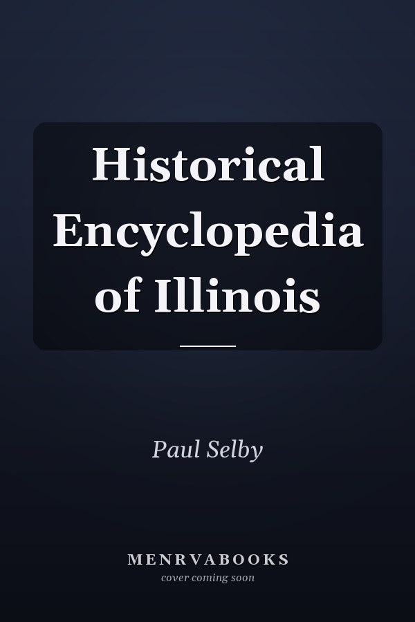 Historical Encyclopedia of Illinois