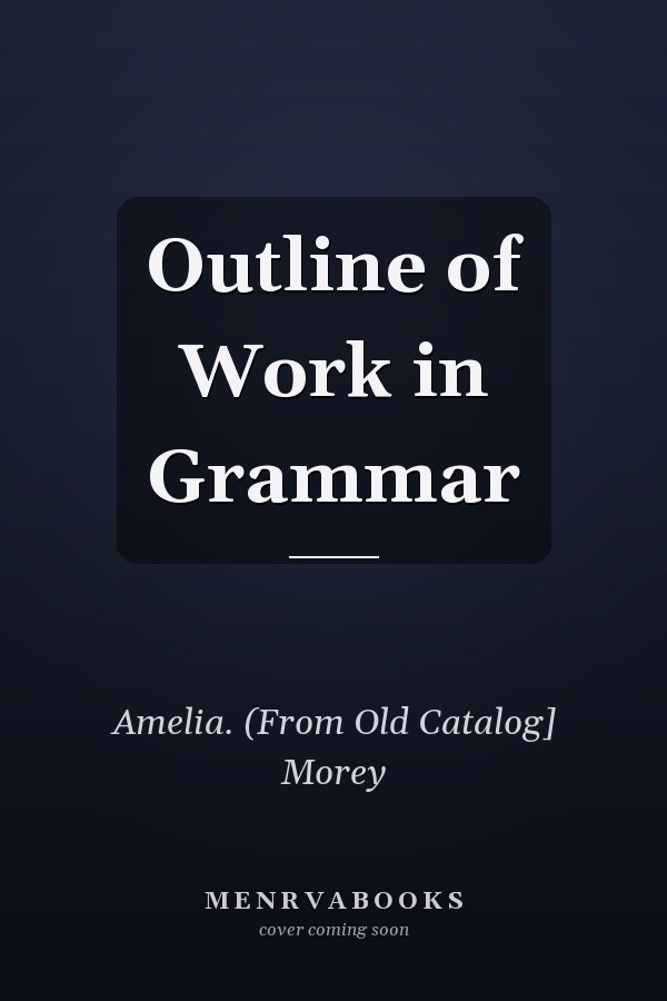 Outline of Work in Grammar