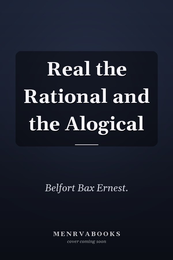 Real the Rational and the Alogical