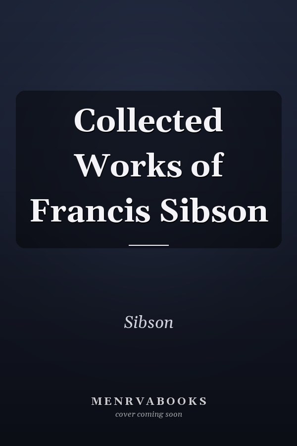 Collected Works of Francis Sibson