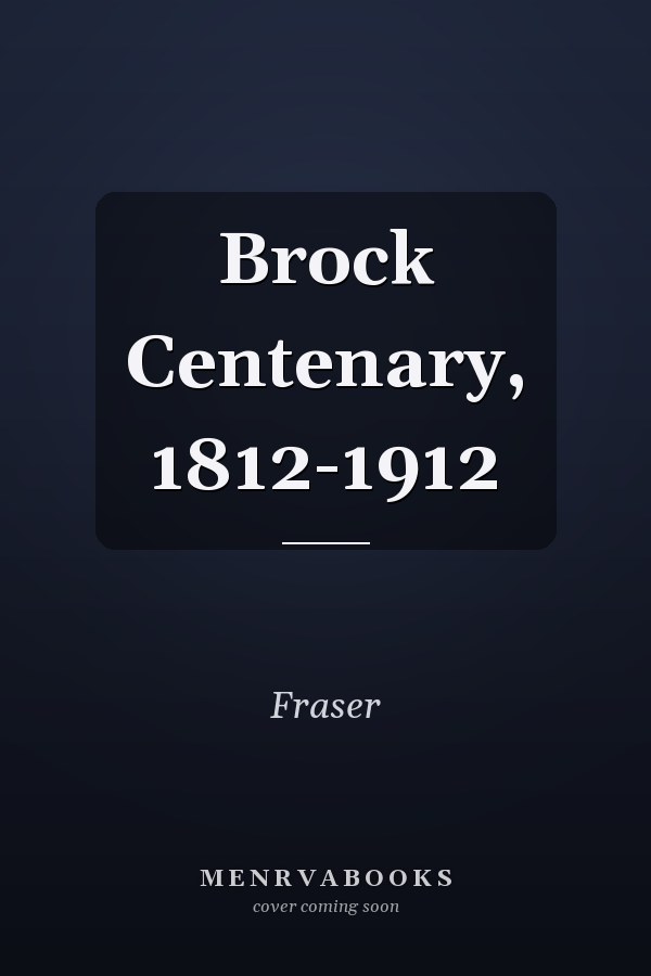 Brock Centenary, 1812-1912