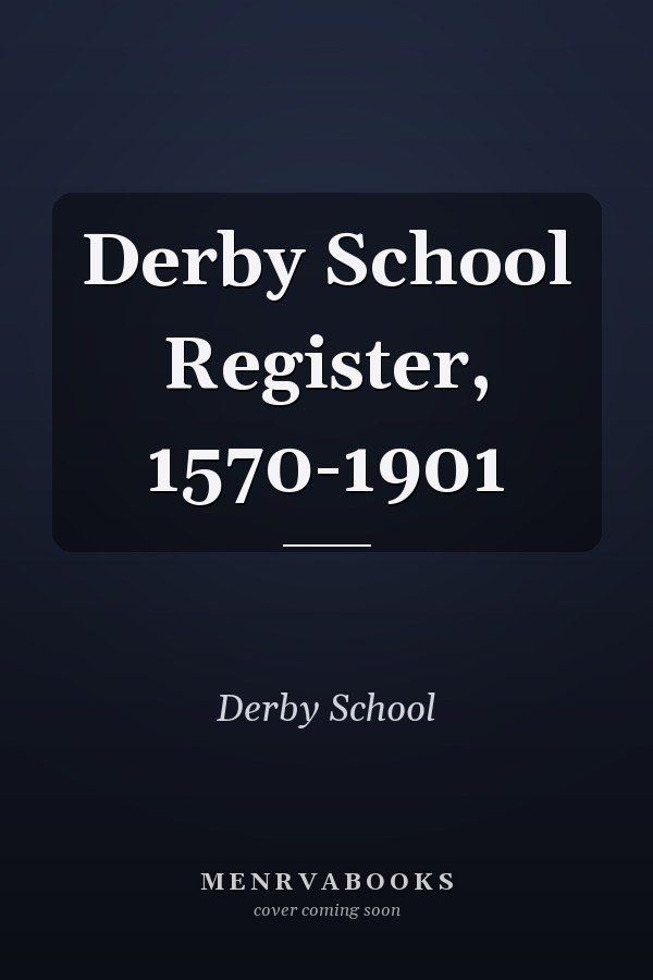 Derby School Register, 1570-1901