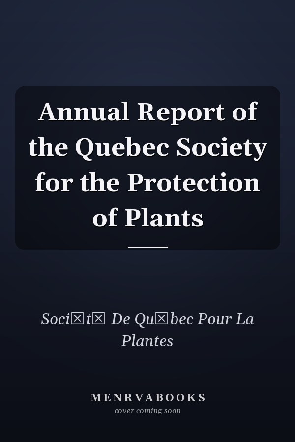 Annual Report of the Quebec Society for the Protection of Plants