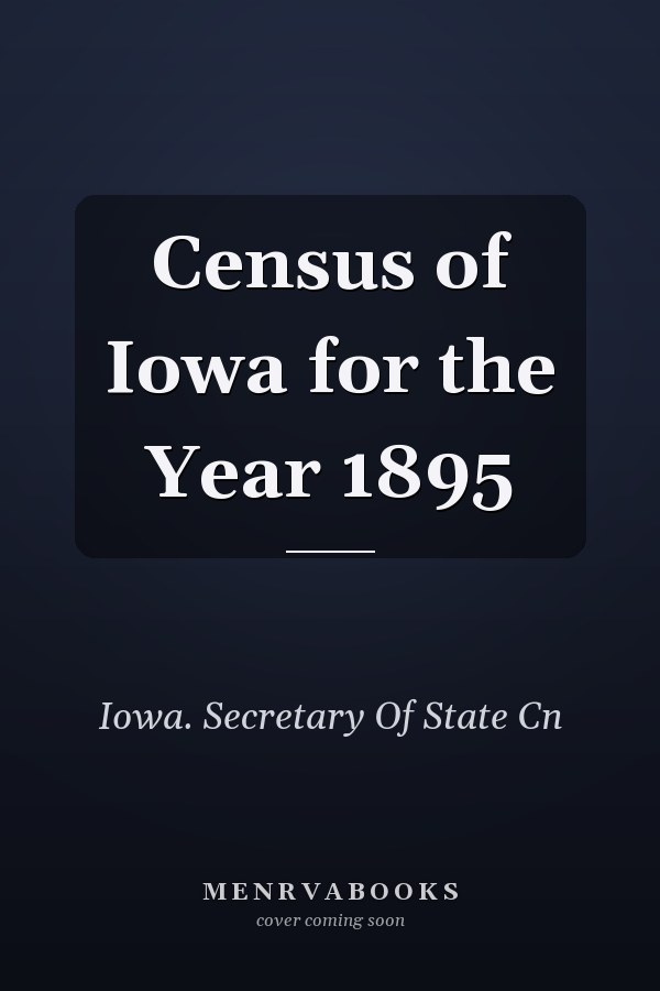 Census of Iowa for the Year 1895