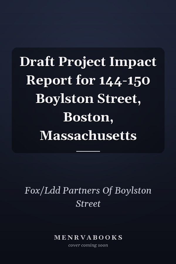 Draft Project Impact Report for 144-150 Boylston Street, Boston, Massachusetts