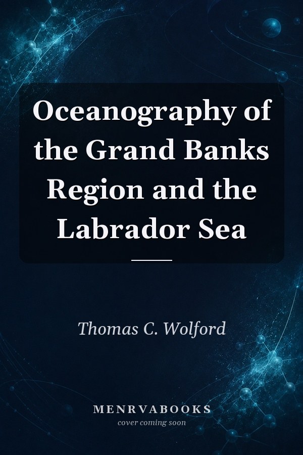 Oceanography of the Grand Banks Region and the Labrador Sea