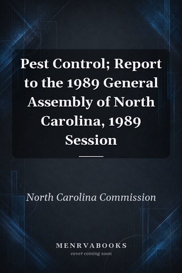 Pest Control; Report to the 1989 General Assembly of North Carolina, 1989 Session