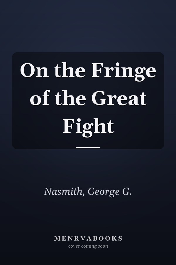 On the Fringe of the Great Fight