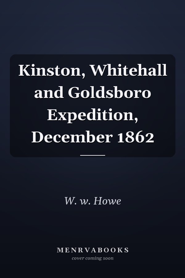 Kinston, Whitehall and Goldsboro Expedition, December 1862