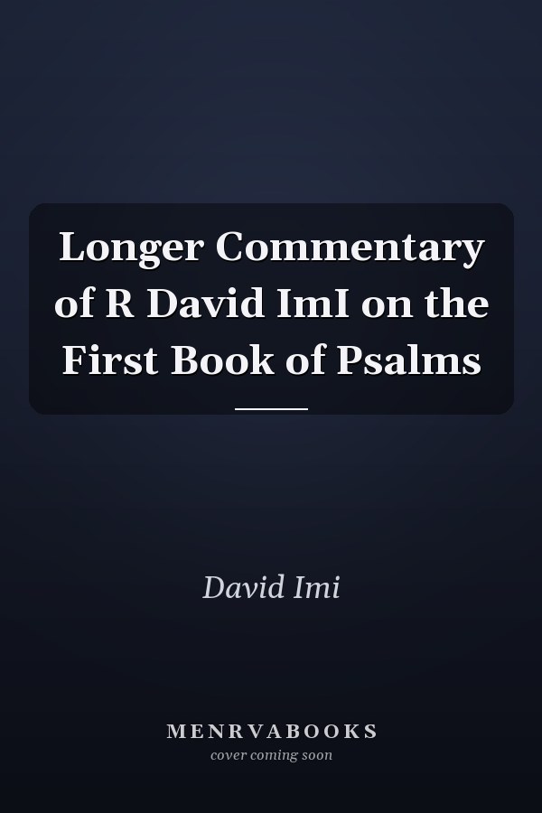 Longer Commentary of R David ImI on the First Book of Psalms