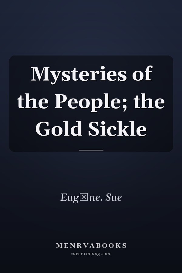 Mysteries of the People; the Gold Sickle