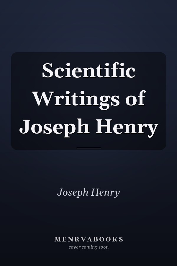 Scientific Writings of Joseph Henry