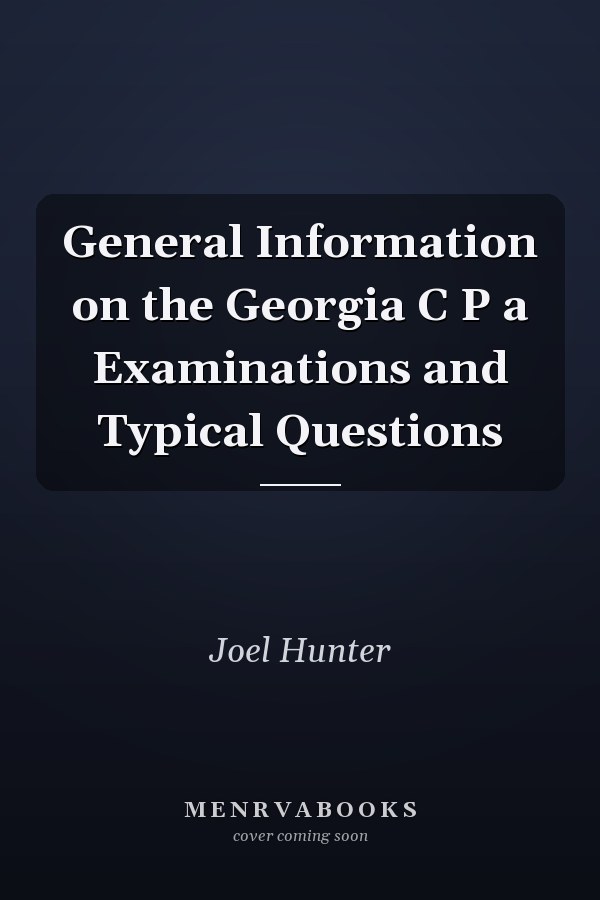 General Information on the Georgia C P a Examinations and Typical Questions