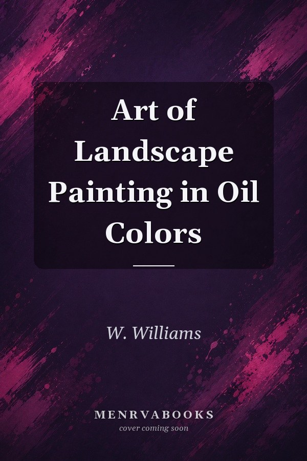 Art of Landscape Painting in Oil Colors