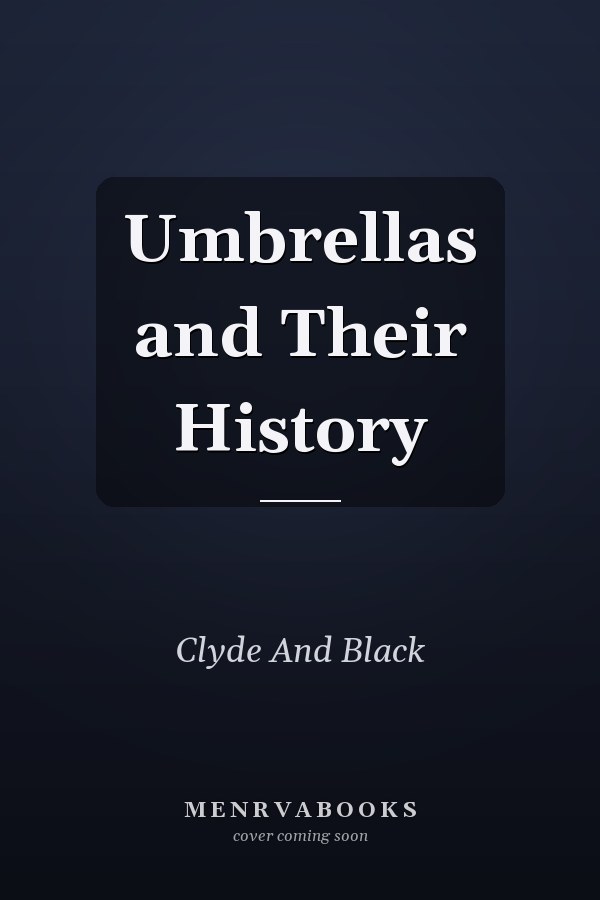 Umbrellas and Their History