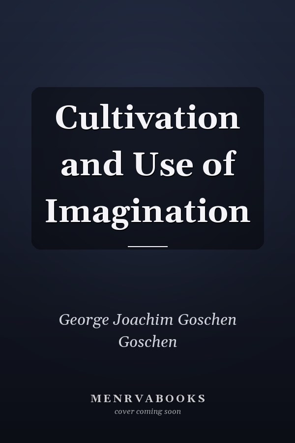 Cultivation and Use of Imagination