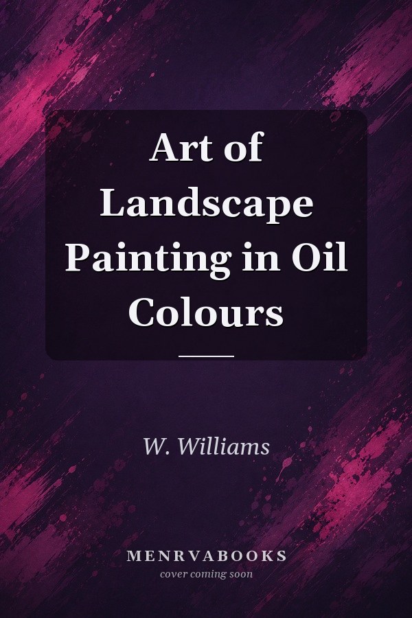 Art of Landscape Painting in Oil Colours