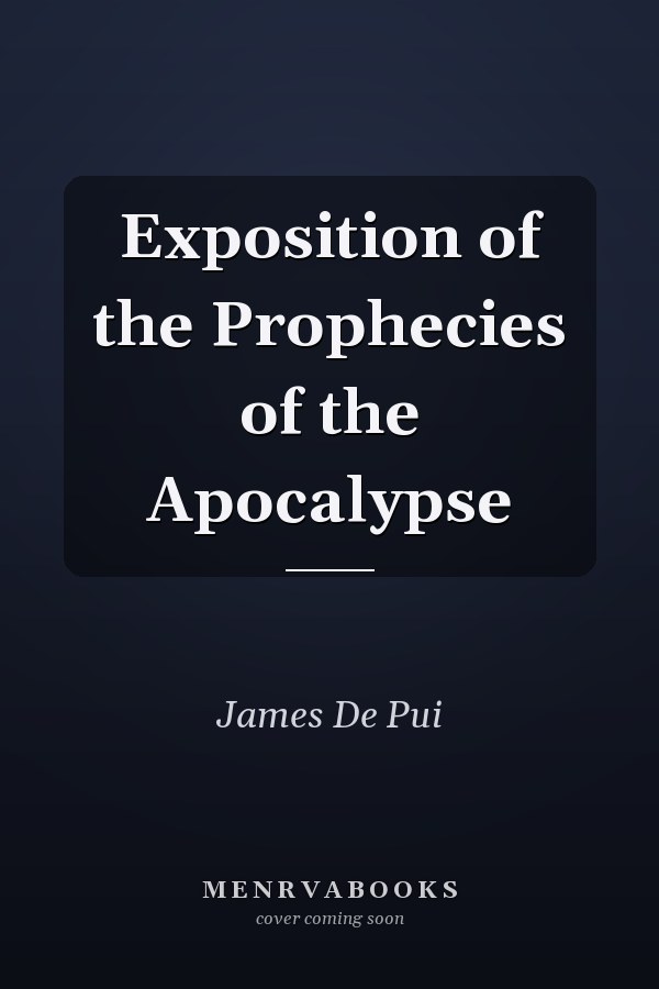 Exposition of the Prophecies of the Apocalypse