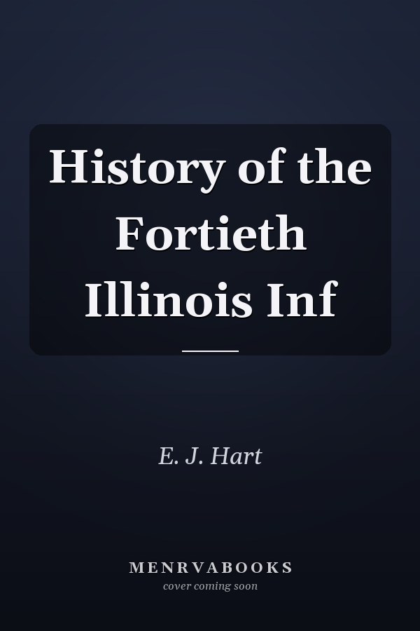 History of the Fortieth Illinois Inf
