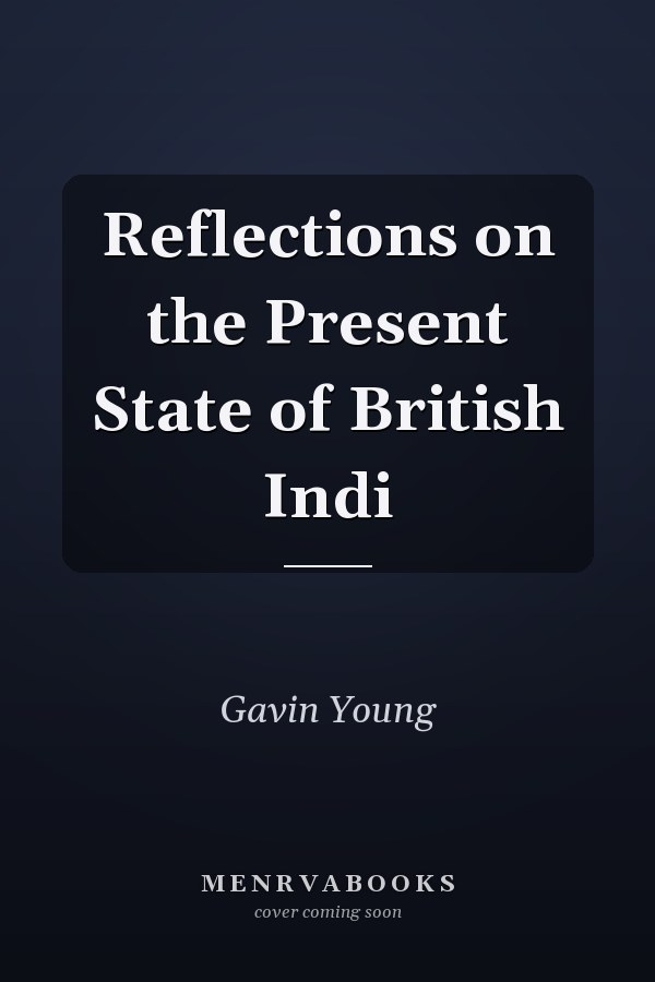 Reflections on the Present State of British Indi