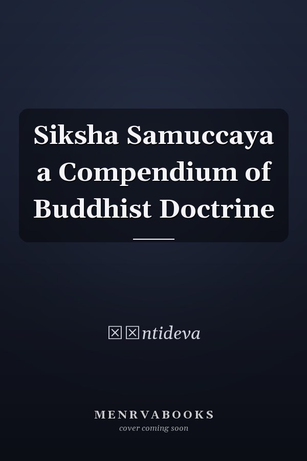 Siksha Samuccaya a Compendium of Buddhist Doctrine