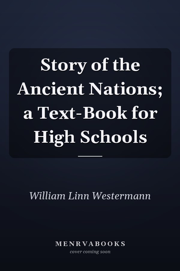 Story of the Ancient Nations; a Text-Book for High Schools