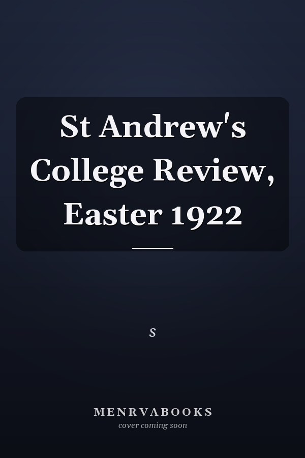 St Andrew's College Review, Easter 1922
