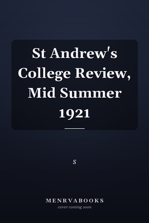 St Andrew's College Review, Mid Summer 1921