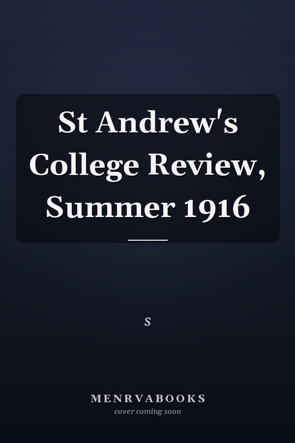 St Andrew's College Review, Summer 1916