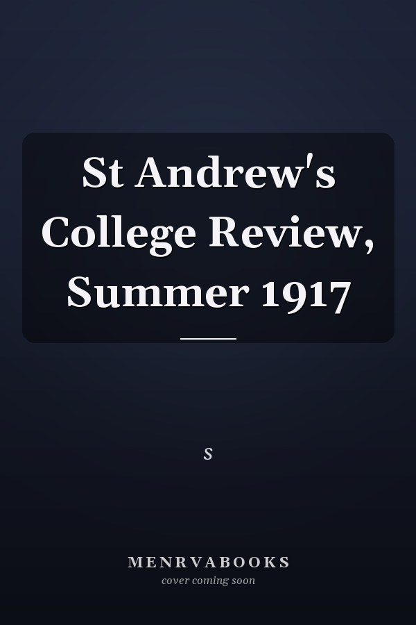 St Andrew's College Review, Summer 1917