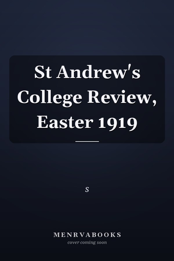 St Andrew's College Review, Easter 1919