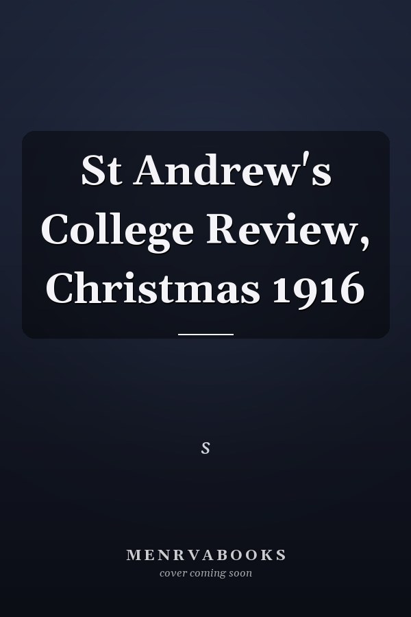 St Andrew's College Review, Christmas 1916