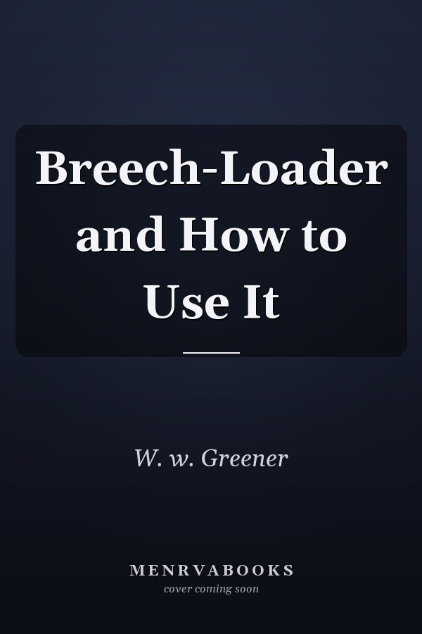 Breech-Loader and How to Use It