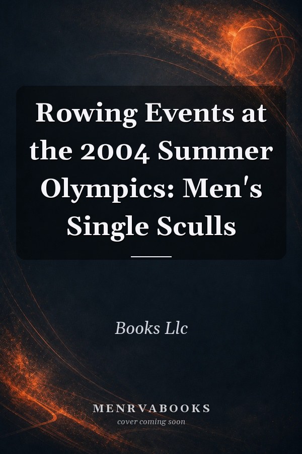 Rowing Events at the 2004 Summer Olympics: Men's Single Sculls