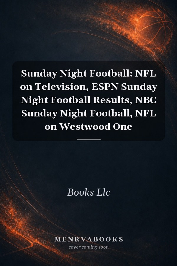 Sunday Night Football: NFL on Television, ESPN Sunday Night Football Results, NBC Sunday Night Football, NFL on Westwood One