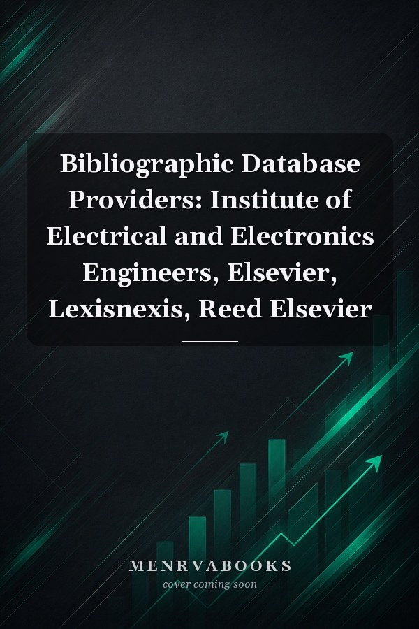 Bibliographic Database Providers: Institute of Electrical and Electronics Engineers, Elsevier, Lexisnexis, Reed Elsevier