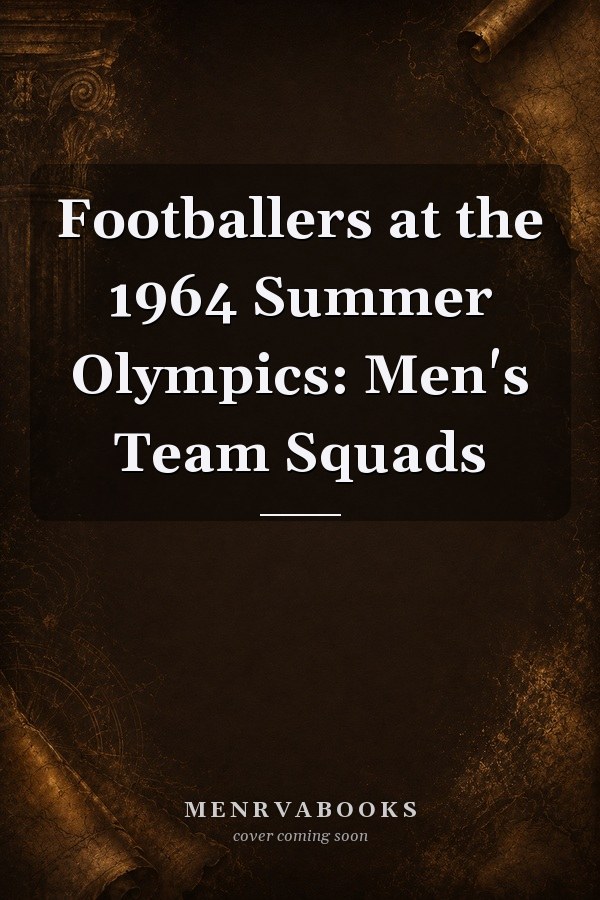 Footballers at the 1964 Summer Olympics: Men's Team Squads