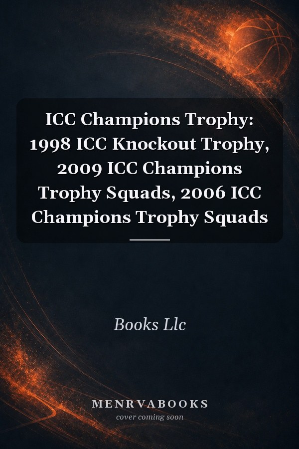 ICC Champions Trophy: 1998 ICC Knockout Trophy, 2009 ICC Champions Trophy Squads, 2006 ICC Champions Trophy Squads