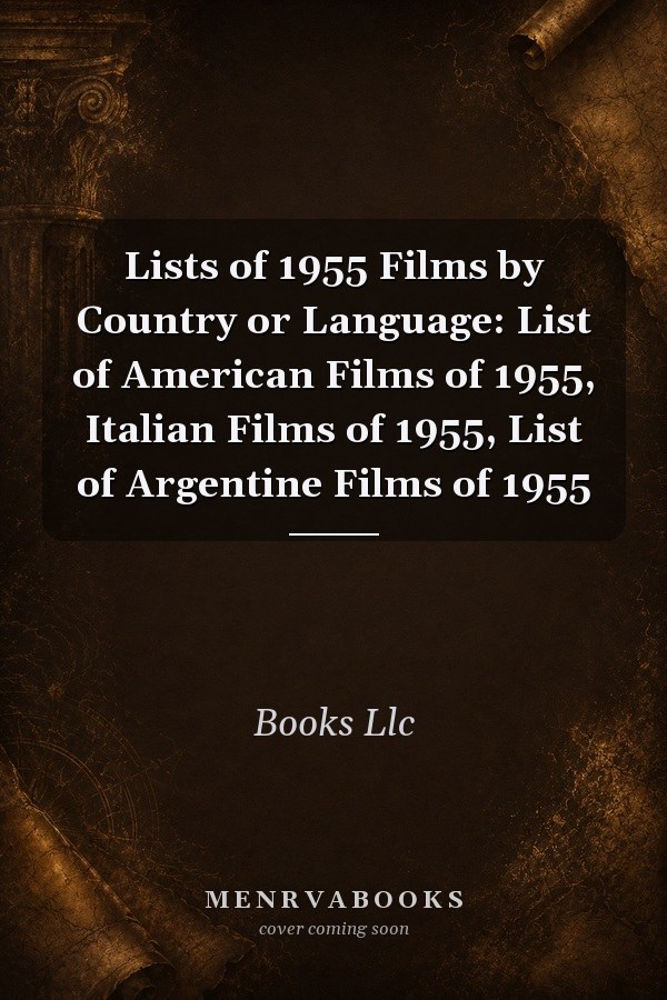 Lists of 1955 Films by Country or Language: List of American Films of 1955, Italian Films of 1955, List of Argentine Films of 1955