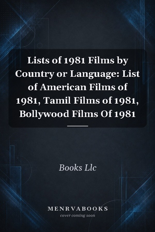 Lists of 1981 Films by Country or Language: List of American Films of 1981, Tamil Films of 1981, Bollywood Films Of 1981