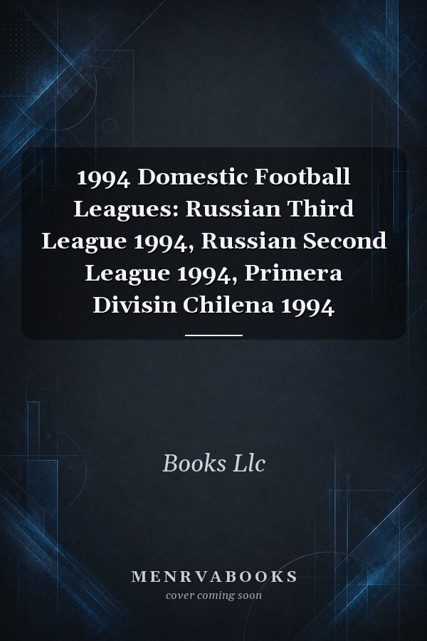 1994 Domestic Football Leagues: Russian Third League 1994, Russian Second League 1994, Primera Divisin Chilena 1994