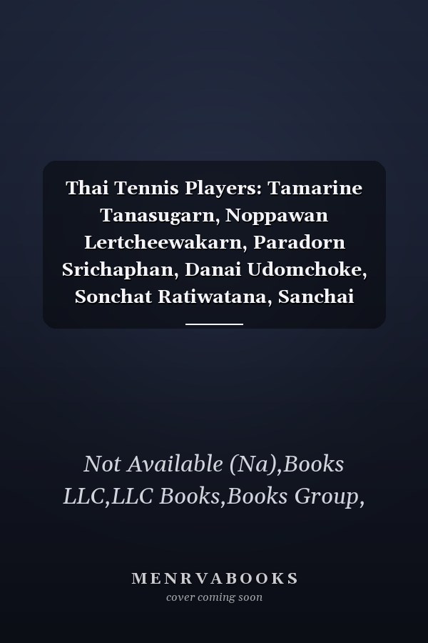 Thai Tennis Players: Tamarine Tanasugarn, Noppawan Lertcheewakarn, Paradorn Srichaphan, Danai Udomchoke, Sonchat Ratiwatana, Sanchai Ratiwa