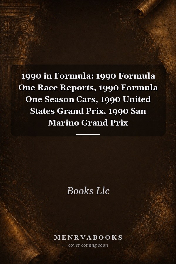 1990 in Formula: 1990 Formula One Race Reports, 1990 Formula One Season Cars, 1990 United States Grand Prix, 1990 San Marino Grand Prix