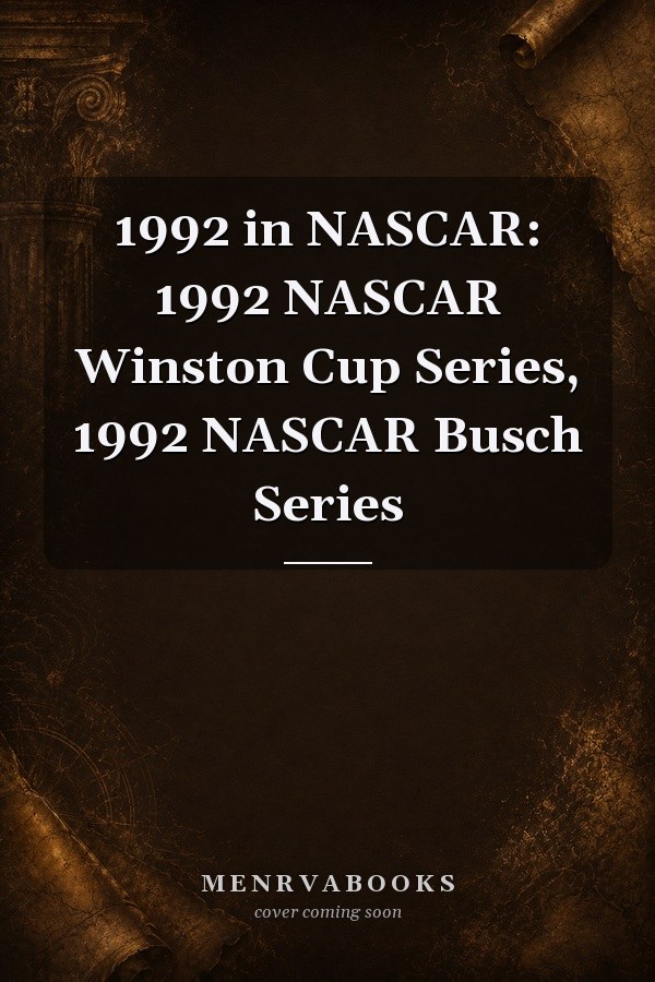 1992 in NASCAR: 1992 NASCAR Winston Cup Series, 1992 NASCAR Busch Series